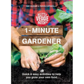 1-Minute Gardener: Quick & Easy Activities to Help You Grow Your Own Food - Paperback